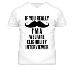 If You Really Moustache I'm A Welfare Eligibility Interviewer Funny T 