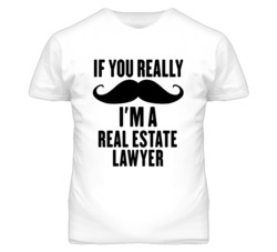 If You Really Moustache I'm A Real Estate Lawyer Funny T Shirt