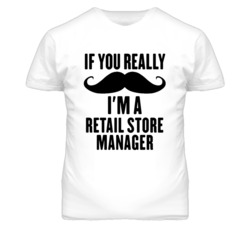 If You Really Moustache I'm A Retail Store Manager Funny T Shirt