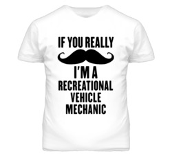 If You Really Moustache I'm A Recreational Vehicle Mechanic Funny T Sh