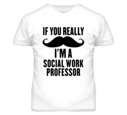 If You Really Moustache I'm A Social Work Professor Funny T Shirt