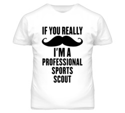 If You Really Moustache I'm A Professional Sports Scout Funny T Shirt