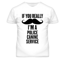 If You Really Moustache I'm A Police Canine Service Funny T Shirt