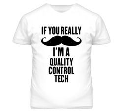If You Really Moustache I'm A Quality Control Tech Funny T Shirt