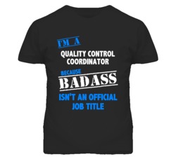 I'm A Quality Control Coordinator Badass Job Funny T Shirt