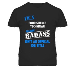 I'm A Food Science Technician Badass Job Funny T Shirt