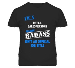 I'm A Retail Salespersons Badass Job Funny T Shirt