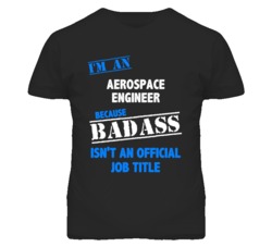 I'm An Aerospace Engineer Badass Job Funny T Shirt