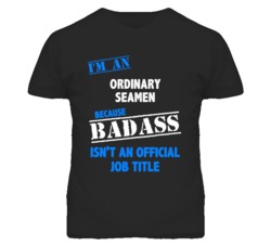 I'm An Ordinary Seamen Badass Job Funny T Shirt