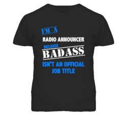 I'm A Radio Announcer Badass Job Funny T Shirt