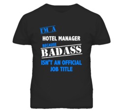 I'm A Hotel Manager Badass Job Funny T Shirt