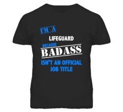 I'm A Lifeguard  Badass Job Funny T Shirt