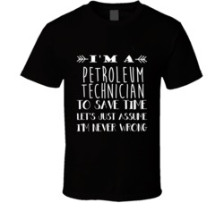 Petroleum Technician  To Save Time Occupation T Shirt