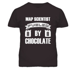 Map Scientist Fueled By Chocolate Occupation T Shirt