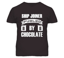 Ship Joiner Fueled By Chocolate Occupation T Shirt