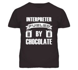 Interpreter Fueled By Chocolate Occupation T Shirt