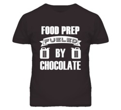 Food Prep Fueled By Chocolate Occupation T Shirt