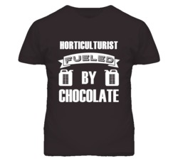 Horticulturists Fueled by Chocolate Occupations T Shirt