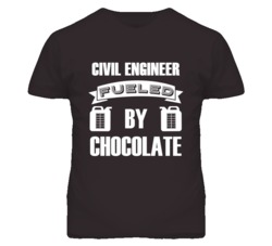 Civil Engineers Fueled by Chocolate Occupations T Shirt