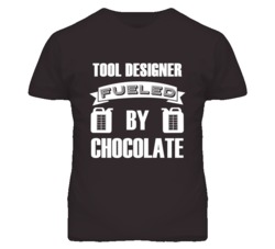 Tool Designers Fueled by Chocolate Occupations T Shirt