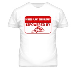 School Plant Consultants Powered by Pizza Occupations T Shirt