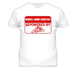 Medical Admin Assistants Powered by Pizza Occupations T Shirt