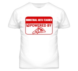 Industrial Arts Teachers Powered by Pizza Occupations T Shirt