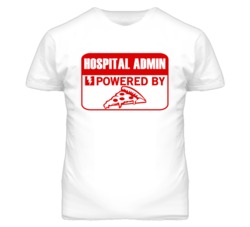 Hospital Administrators Powered by Pizza Occupations T Shirt