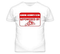 Banking Accounts Clerks Powered by Pizza Occupations T Shirt