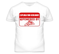 Exploration Geologists Powered by Pizza Occupations T Shirt