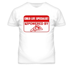 Child Life Specialists Powered by Pizza Occupations T Shirt