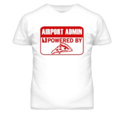 Airport Administrators Powered by Pizza Occupations T Shirt