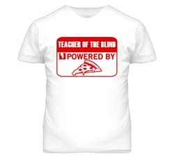 Teacher of the Blinds Powered by Pizza Occupations T Shirt