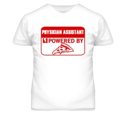Physician Assistants Powered by Pizza Occupations T Shirt