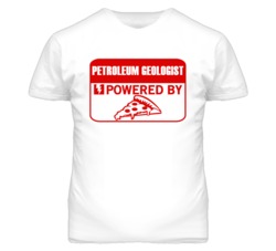 Petroleum Geologists Powered by Pizza Occupations T Shirt