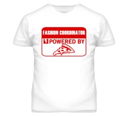 Fashion Coordinators Powered by Pizza Occupations T Shirt