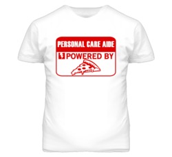 Personal Care Aides Powered by Pizza Occupations T Shirt