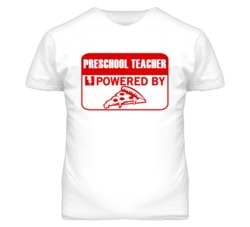 Preschool Teachers Powered by Pizza Occupations T Shirt