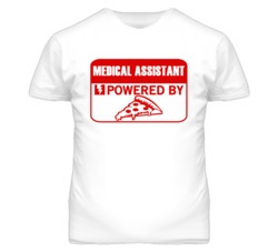 Medical Assistants Powered by Pizza Occupations T Shirt