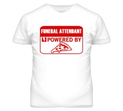 Funeral Attendants Powered by Pizza Occupations T Shirt