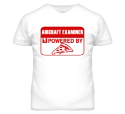 Aircraft Examiners Powered by Pizza Occupations T Shirt