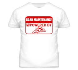 Road Maintenances Powered by Pizza Occupations T Shirt