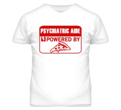 Psychiatric Aides Powered by Pizza Occupations T Shirt