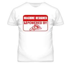 Machine Designers Powered by Pizza Occupations T Shirt