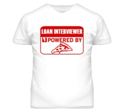 Loan Interviewers Powered by Pizza Occupations T Shirt