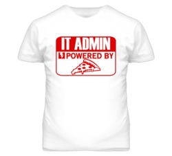 IT Administrators Powered by Pizza Occupations T Shirt