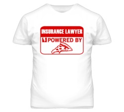 Insurance Lawyers Powered by Pizza Occupations T Shirt
