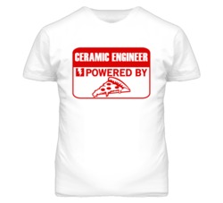 Ceramic Engineers Powered by Pizza Occupations T Shirt