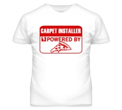 Carpet Installers Powered by Pizza Occupations T Shirt