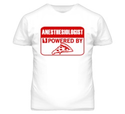 Anesthesiologists Powered by Pizza Occupations T Shirt